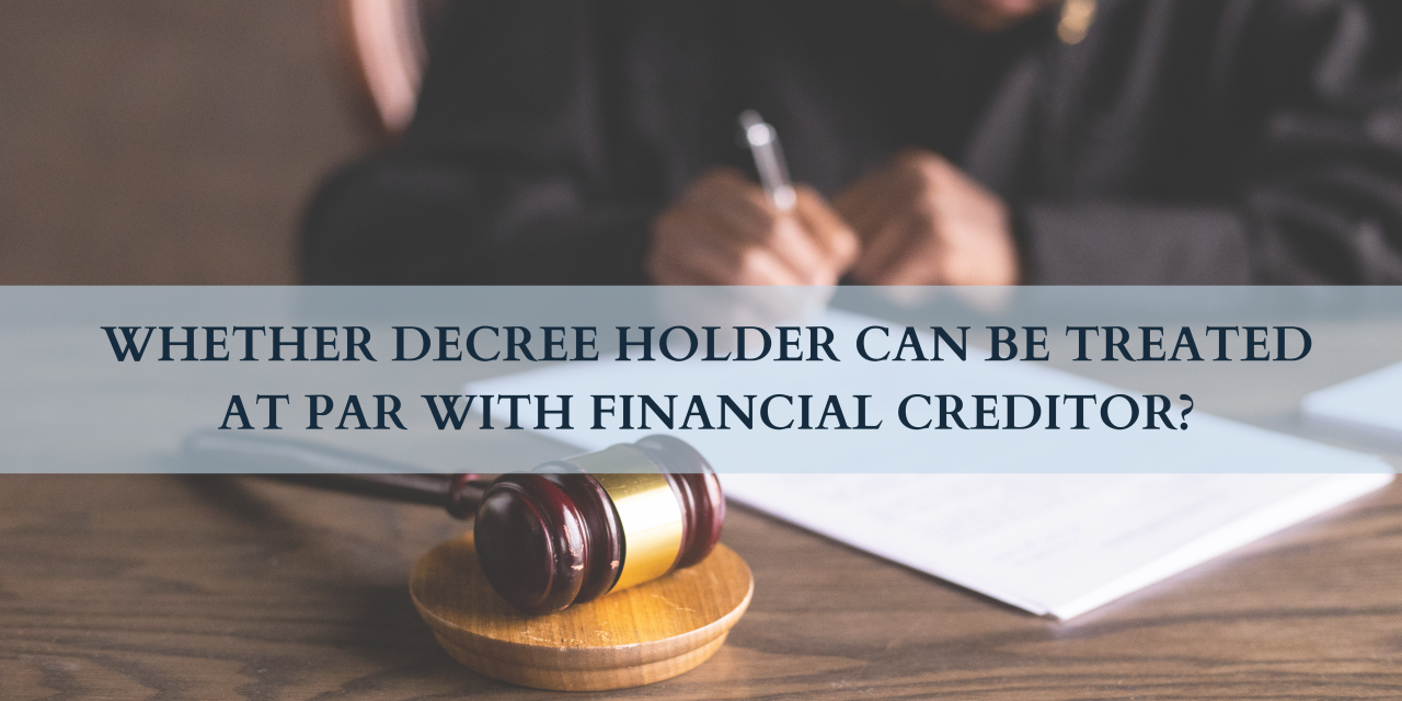 Whether Decree Holders can be Treated at Par with Financial Creditors?