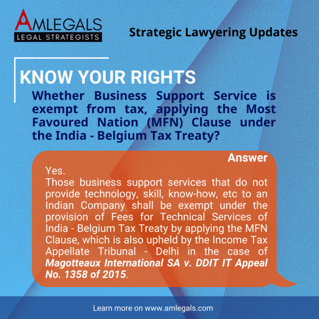 Know Your Rights  Whether Business Support Service is exempt from tax, applying the Most Favoured Nation (MFN) Clause under the India - Belgium Tax Treaty?   https://amlegals.com/whether-business-support-service-is-exempt-from-tax-applying-the-most-favoured-nation-mfn-clause-under-the-india-belgium-tax-treaty/