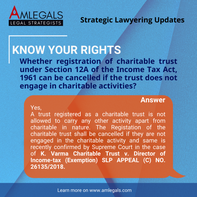 Whether registration of charitable trust under Section 12A of the Income Tax Act, 1961 can be cancelled if the trust does not engage in charitable activities?