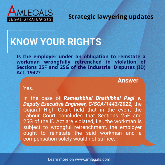 Is the employer under an obligation to reinstate a workman wrongfully retrenched in violation of Sections 25F and 25G of the Industrial Disputes (ID) Act, 1947?