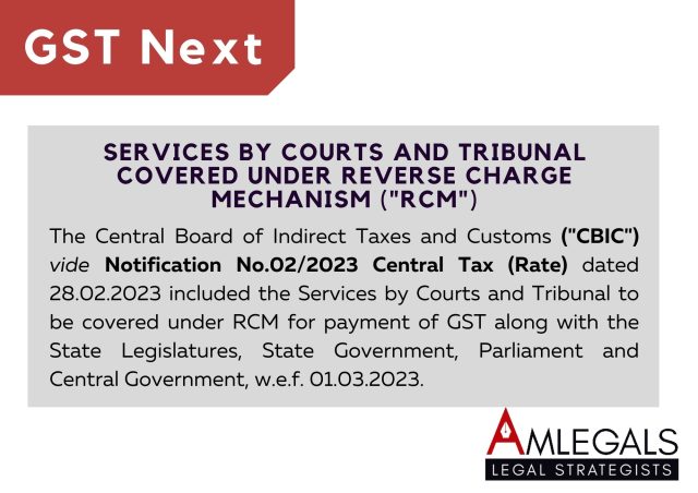 SERVICES BY COURTS AND TRIBUNAL COVERED UNDER REVERSE CHARGE MECHANISM ("RCM")