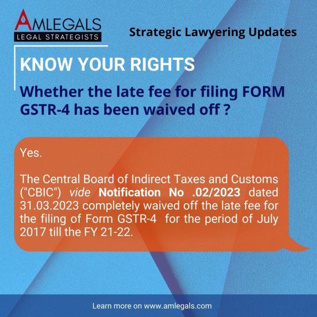 Whether the late fee for filing FORM GSTR-4 has been waived off ?