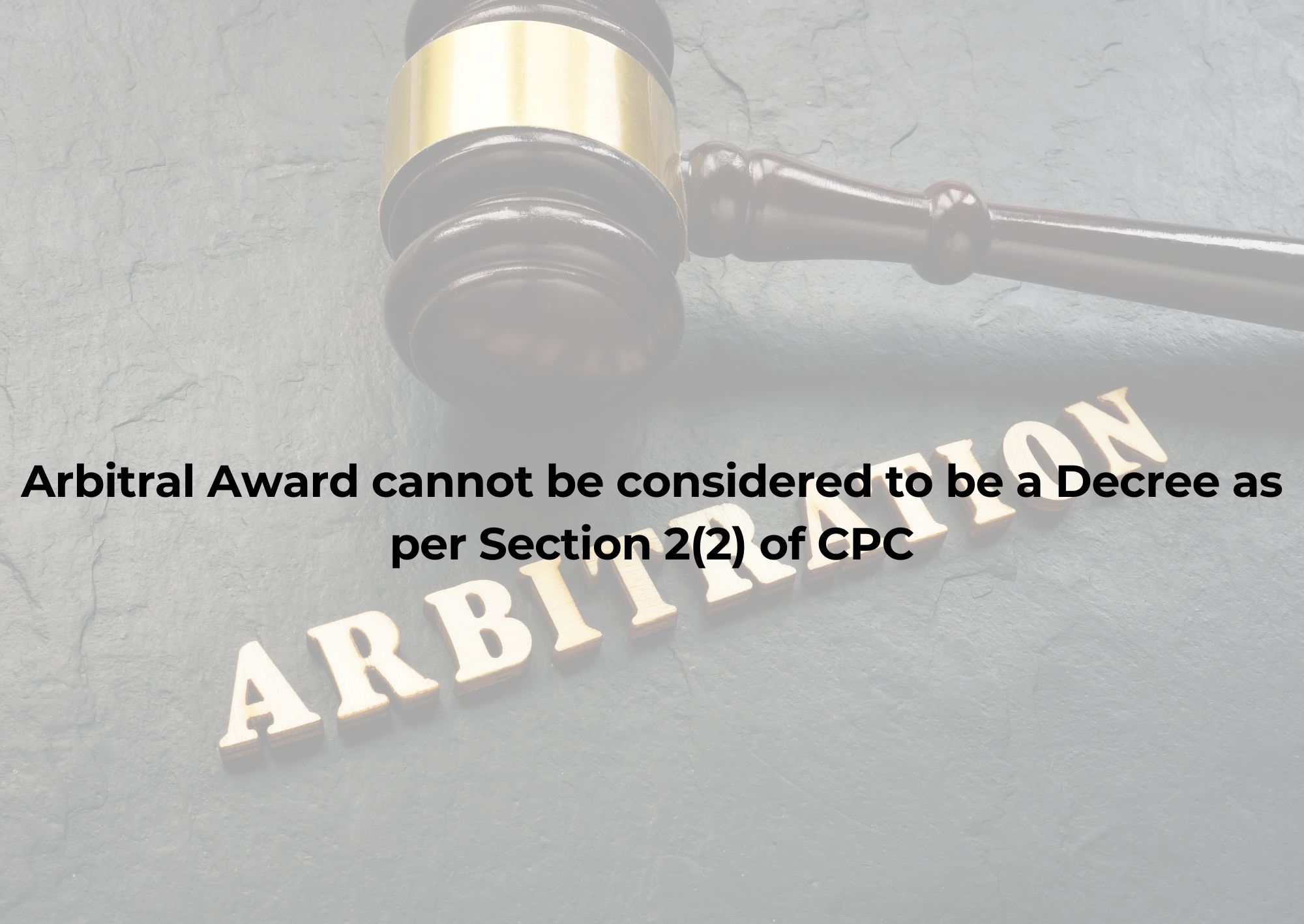 Arbitral Award Cannot Be Considered To Be A Decree As Per Section 2 2