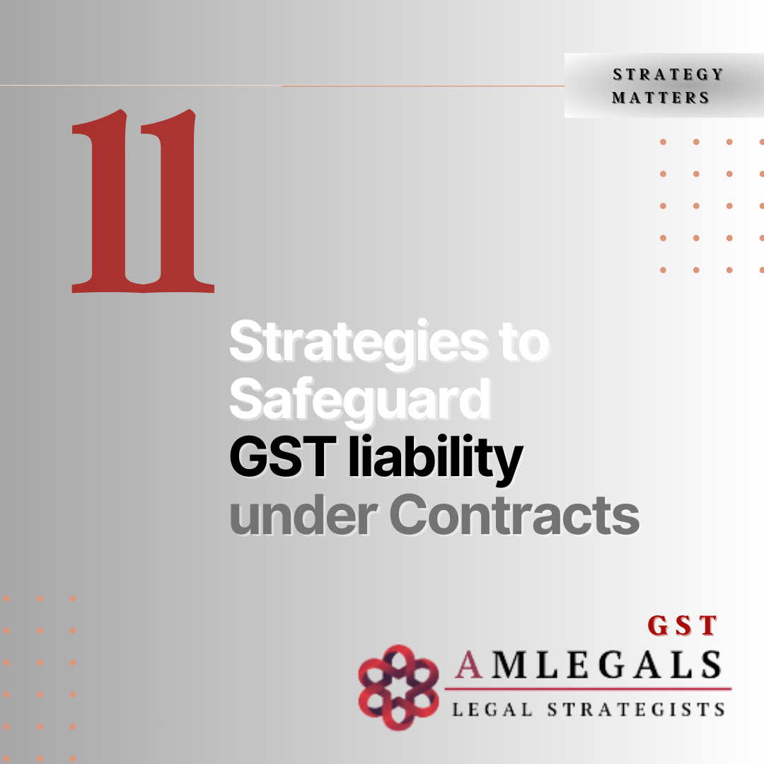 11 Strategies to Safeguard GST Liability under Contracts