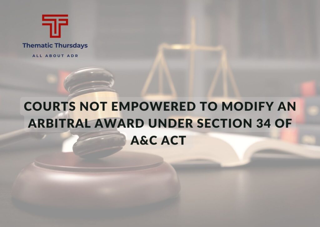 Courts not empowered to modify An Arbitral Award under Section 34 of A ...