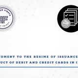 Amendment To The Regime Of Issuance And Conduct Of Debit And Credit Cards In India