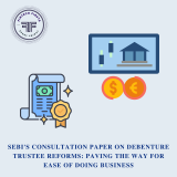 SEBI's Consultation Paper on Debenture Trustee Reforms: Paving the Way for Ease of Doing Business