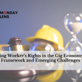 Navigating Worker's Rights in the Gig Economy: Legal Framework and Emerging Challenges