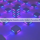 Role of Virtual Digital Assets under India's Taxation Regime