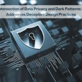 Navigating the Intersection of Data Privacy and Dark Patterns: How the DPDPA Addresses Deceptive Design Practices