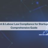 Employment & Labour Law Compliance for Startups in India: A Comprehensive Guide