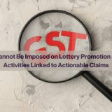 SERVICE TAX CANNOT BE IMPOSED ON LOTTERY PROMOTION AND MARKETING ACTIVITIES LINKED TO ACTIONABLE CLAIMS